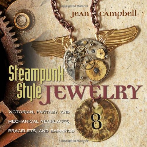 Steampunk Style Jewelry: A Maker's Collection of Victorian, Fantasy, and Mechanical Designs steampunk buy now online