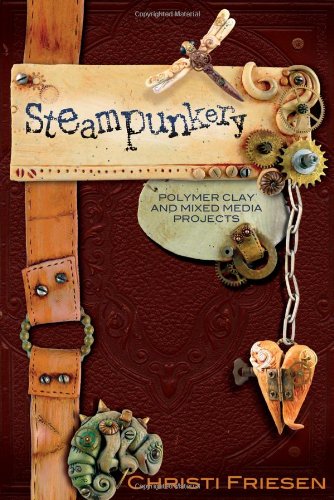 Steampunkery: Polymer Clay and Mixed Media Projects steampunk buy now online