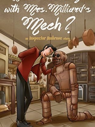 What Went Wrong With Mrs Milliard's Mech?: An Inspector Ambrose Story. (Inspector Ambrose Mysteries Book 1) steampunk buy now online