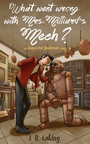 What Went Wrong With Mrs Milliard's Mech?: An Inspector Ambrose Story. (Inspector Ambrose Mysteries Book 1) steampunk buy now online