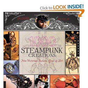 1.000 Steampunk Creations: Neo-Victorian Fashion. Gear. and Art (1000 Series) steampunk buy now online