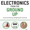 Electronics from the Ground Up: Learn by Hacking, Designing, and Inventing steampunk buy now online