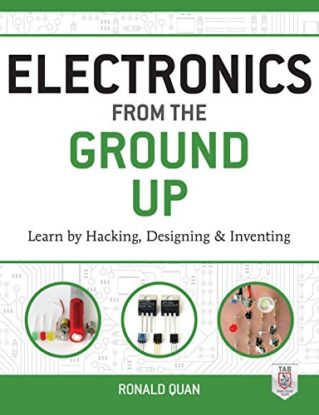 Electronics from the Ground Up: Learn by Hacking, Designing, and Inventing steampunk buy now online
