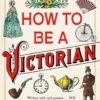 How To Be a Victorian steampunk buy now online