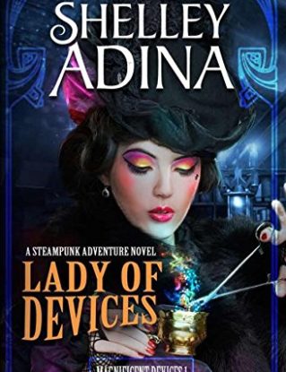 Lady of Devices: A steampunk adventure novel: Volume 1 (Magnificent Devices) steampunk buy now online