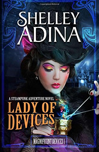 Lady of Devices: A steampunk adventure novel: Volume 1 (Magnificent Devices) steampunk buy now online