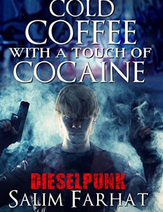 STEAMPUNK: Cold Coffee with a touch of Cocaine (Science Fiction Dieselpunk Comedy) (Dark Dieselpunk Magic Realism Paranormal Short Stories) steampunk buy now online