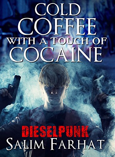 STEAMPUNK: Cold Coffee with a touch of Cocaine (Science Fiction Dieselpunk Comedy) (Dark Dieselpunk Magic Realism Paranormal Short Stories) steampunk buy now online