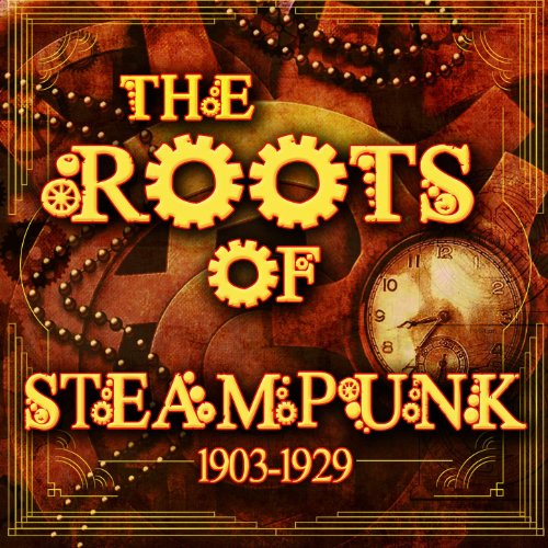 The Roots of Steampunk 1903-1929 steampunk buy now online