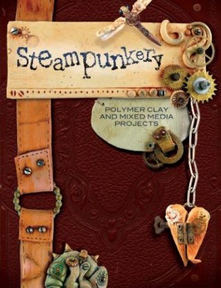 Steampunkery: Polymer Clay and Mixed Media Projects steampunk buy now online