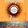 Steampunk Prime: A Vintage Steampunk Reader steampunk buy now online