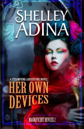 Her Own Devices: A steampunk adventure novel: Volume 2 (Magnificent Devices) steampunk buy now online