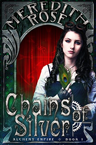 Chains of Silver: a YA Theater Steampunk Novel (Alchemy Empire Book 1) steampunk buy now online