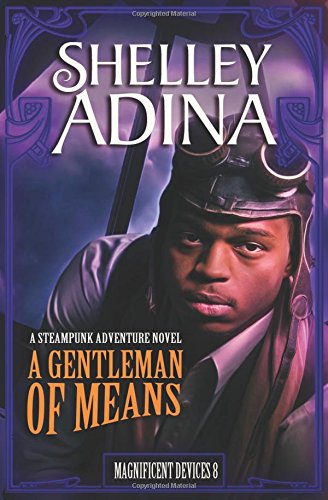 A Gentleman of Means: A steampunk adventure novel: Volume 8 (Magnificent Devices) steampunk buy now online