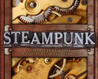 Steampunk: A Complete Guide to Victorian Techno-Fetishism steampunk buy now online
