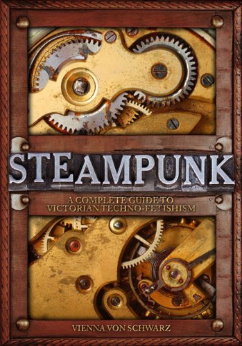 Steampunk: A Complete Guide to Victorian Techno-Fetishism steampunk buy now online