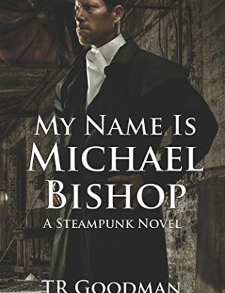 My Name Is Michael Bishop: A Steampunk Novel steampunk buy now online