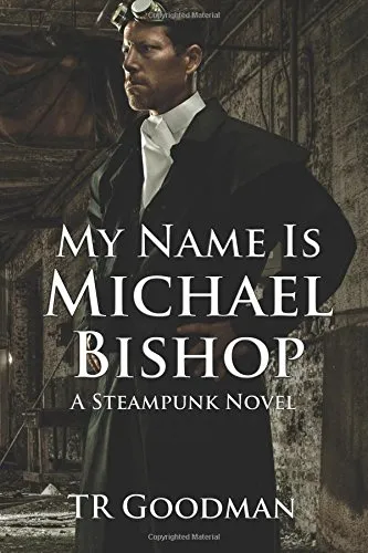 My Name Is Michael Bishop: A Steampunk Novel steampunk buy now online