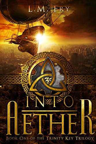 Into Aether: A Teen Steampunk Novel (The Trinity Key Trilogy of the Aether Series Book 1) steampunk buy now online