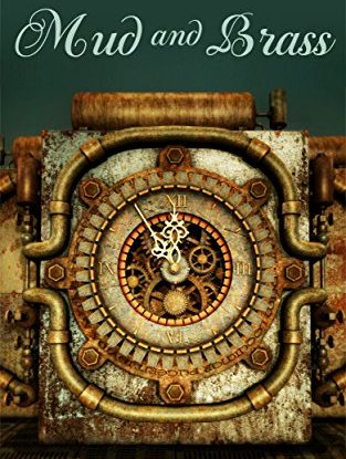 Mud and Brass: A Steampunk Short Story steampunk buy now online