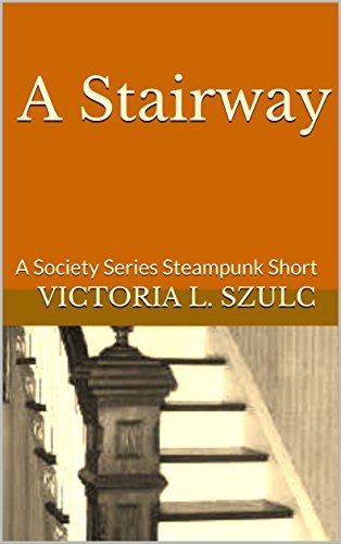 A Stairway: A Society Series Steampunk Short steampunk buy now online