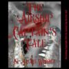 The Airship Captain's Tale: A Steam Punk Short Story steampunk buy now online