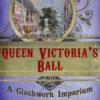 Queen Victoria's Ball (a steampunk short story) (Clockwork Imperium Book 2) steampunk buy now online