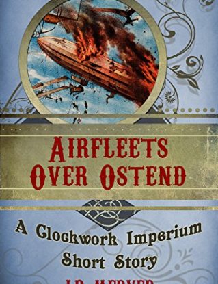 Airfleets Over Ostend (a steampunk short story) (Clockwork Imperium Book 3) steampunk buy now online