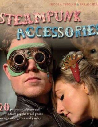 [(Steampunk Accessories: 20 Projects to Help You Nail the Style )] [Author: Nicola Tedman] [Jul-2012] steampunk buy now online