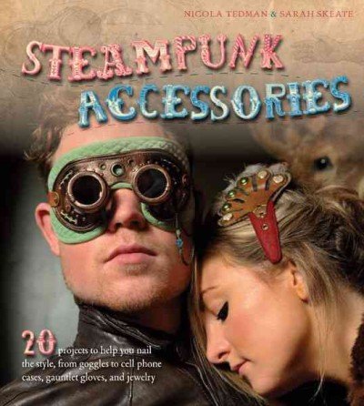 [(Steampunk Accessories: 20 Projects to Help You Nail the Style )] [Author: Nicola Tedman] [Jul-2012] steampunk buy now online