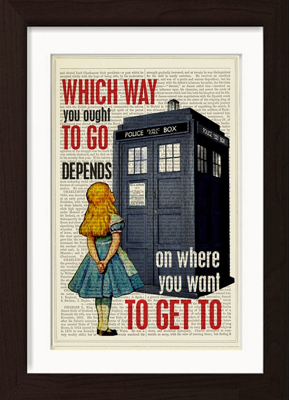 Alice Quote with The Dr Who Tardis Phone Box Which Way You Ought To Go Depends On Where You Want To Get To Print Dictionary Art mixed media by ForgottenPages steampunk buy now online