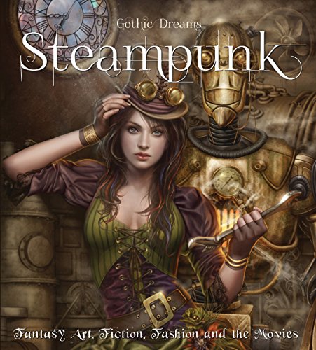 Steampunk (eBook): Fantasy Art, Fashion, Fiction & The Movies (Gothic Dreams) steampunk buy now online