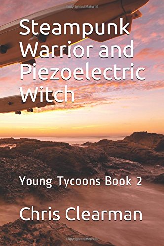 Steampunk Warrior and Piezoelectric Witch: Young Tycoons Book 2 steampunk buy now online