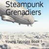 American Steampunk Grenadiers: Young Tycoons Book 1 steampunk buy now online