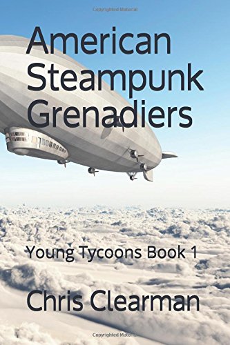 American Steampunk Grenadiers: Young Tycoons Book 1 steampunk buy now online