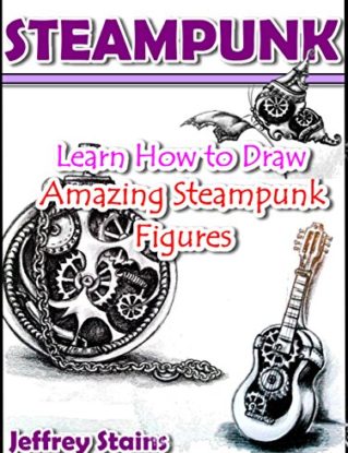 Steampunk: Learn How to Draw Amazing Steampunk Figures! (Steampunk Drawing with Fun! Book 2) steampunk buy now online