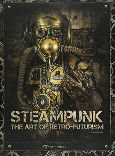 Steampunk: The Art of Retro-Futurism steampunk buy now online