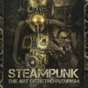 Steampunk: The Art of Retro-Futurism steampunk buy now online