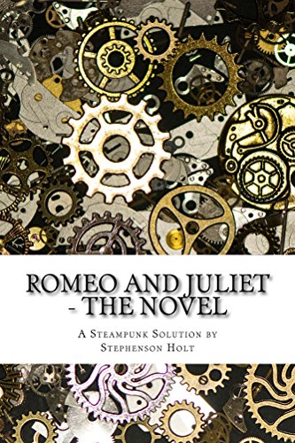 Romeo And Juliet - The Novel: This easy novel form makes the play more understandable with all the speech included but modernised to aid a first study. (A Steampunk Solution Book 1) steampunk buy now online
