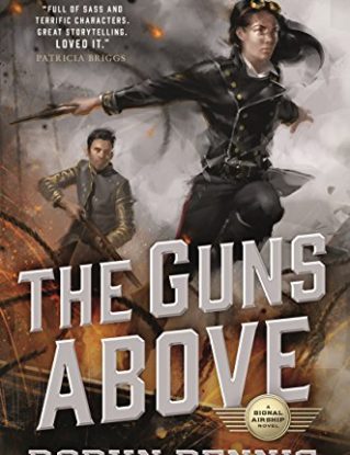 The Guns Above: A Signal Airship Novel steampunk buy now online