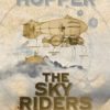 The Sky Riders: The Sky Riders (An Inventors World Novel): Volume 1 steampunk buy now online