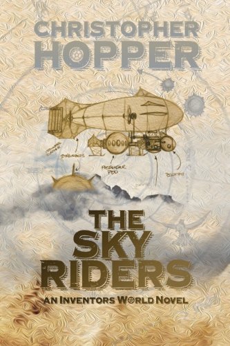 The Sky Riders: The Sky Riders (An Inventors World Novel): Volume 1 steampunk buy now online