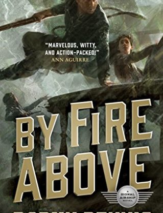 By Fire Above: A Signal Airship Novel steampunk buy now online