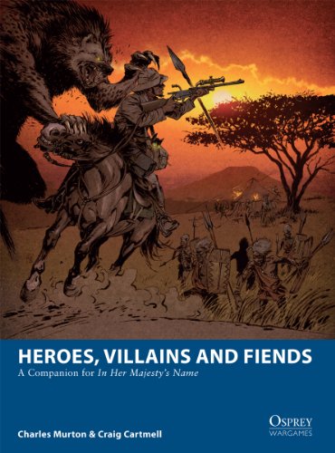 Heroes, Villains and Fiends: A Companion for In Her Majesty’s Name (Osprey Wargames) steampunk buy now online