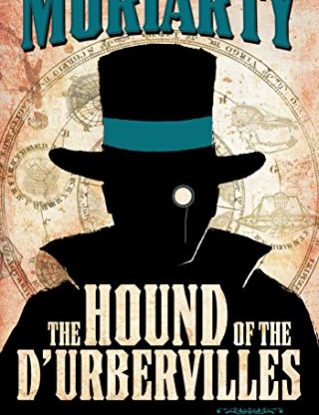 The Hound of the D'Urbervilles (Professor Moriarty Novels) steampunk buy now online