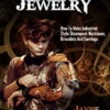 Steampunk Jewelry: How To Make Industrial Style Steampunk Necklaces, Bracelets And Earrings steampunk buy now online