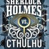 Sherlock Holmes vs. Cthulhu: The Adventure of the Neural Psychoses (Cthulhu Vs Holmes) steampunk buy now online