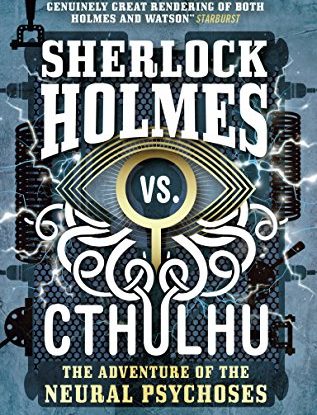 Sherlock Holmes vs. Cthulhu: The Adventure of the Neural Psychoses (Cthulhu Vs Holmes) steampunk buy now online