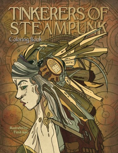 Tinkerers of Steampunk - Coloring Book: Portraits of a Time Full of Technology and Wonder (Adult Coloring) steampunk buy now online
