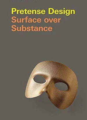 Pretense Design: Surface Over Substance (Design Thinking, Design Theory) steampunk buy now online